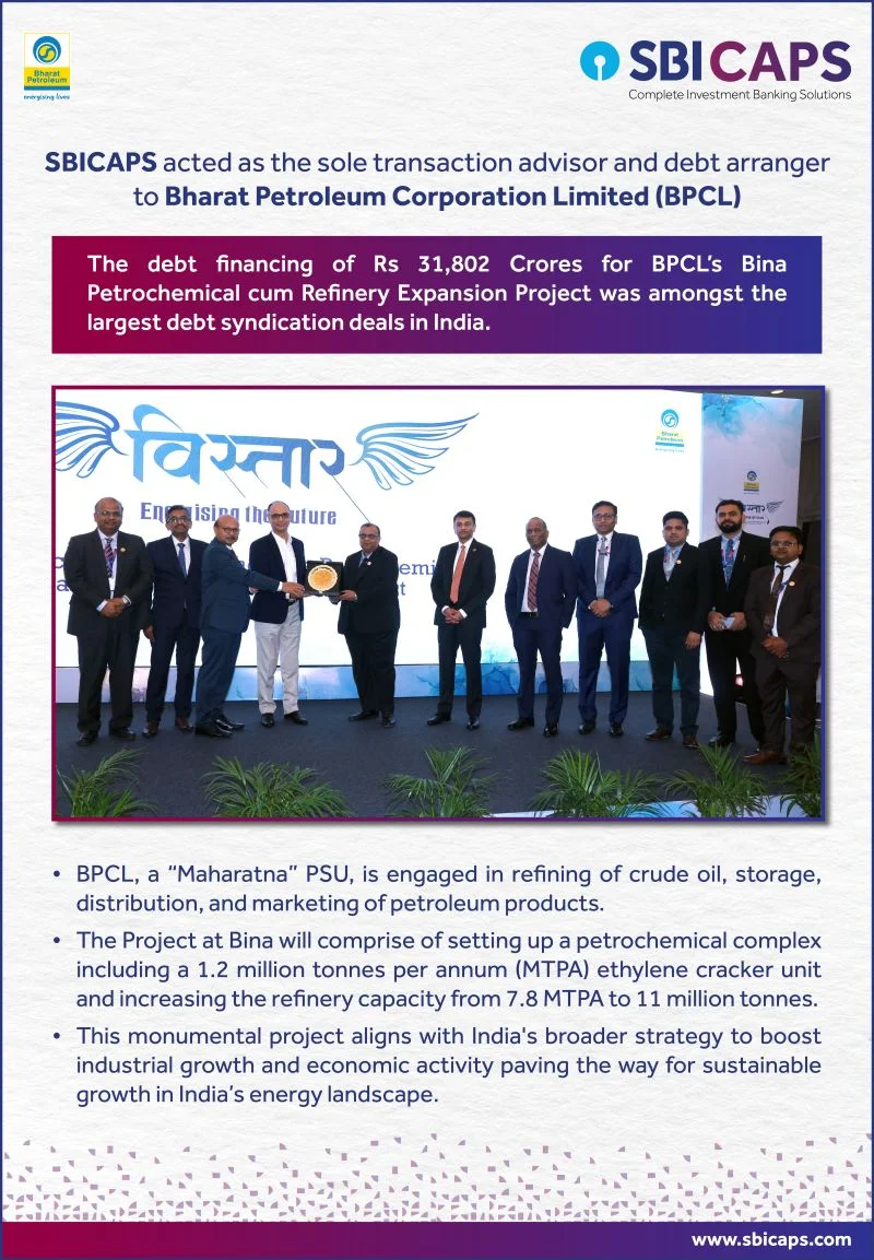 SBICAPS acted as the sole transaction advisor and dept arranger to Bharat Petroleum Corporation Limited (BPCL)